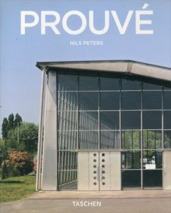 ジャン・プルーヴェ　Jean Prouve: 1901-1984: The Dynamics of Creation/Nils Peters/Peter Gössel