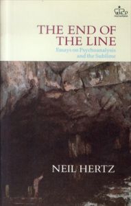 The End of the Line: Essays on Psychoanalysis and the Sublime/Neil Hertz