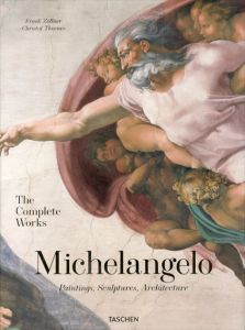 ミケランジェロ　Michelangelo: The Complete Works: Paintings, Sculptures, Architecture/Frank Zollner/Christof Thoenes