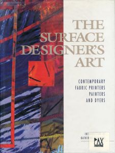 The Surface Designer's Art: Contemporary, Fabric, Printers, Painters and Dyers/Katherine Westphalのサムネール