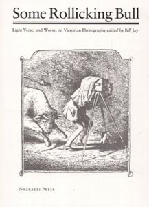 ビル・ジェイ　Some Rollicking Bull: Light Verse, and Worse, on Victorian Photography/Bill Jayのサムネール