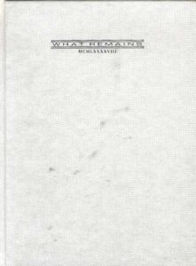 What Remains: MCMLXXXXVIII/Magdalena Abakanowicz/Jean-Charles Blais/Merijn Bolink/Robert Gober/Zoe Leonard/Rona Pondick/Jacqueline Winsor