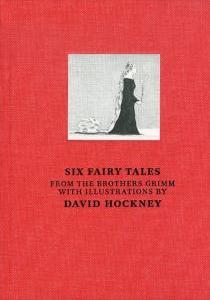 デイヴィッド・ホックニー　David Hockney: Six Fairy Tales from the Brothers Grimm with illustrations by David Hockney/David Hockney