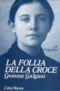 ジェンマ・ガルガーニ　La follia della croce. Gemma Galgani/J.-F. Villepelee