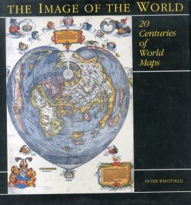 The Image of the World: 20 Centuries of World Maps/Peter Whitfield