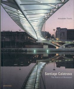 サンティアゴ・カラトラバ　Santiago Calatrava: The Poetics of Movement (Universe Architecture Series)/Alexander Tzonis