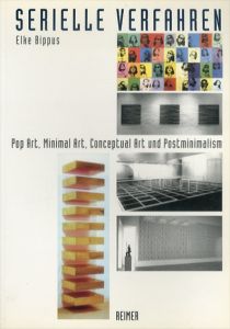 Serielle Verfahren: Pop Art, Minimal Art, Conceptual Art und Postminimalism/Elke Bippus
