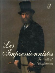 印象派　Les Impressionnistes: Portraits et Confidences/