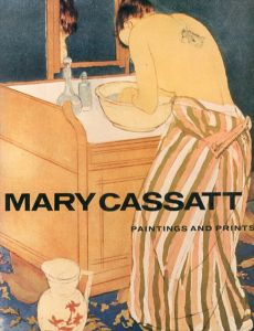 メアリー・カサット　Mary Cassatt: Paintings and Prints/メアリー・カサット