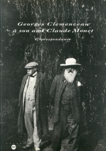 Georges Clemenceau a son ami Claude Monet : Correspondance/クロード・モネ/ ジョルジュ・クレマンソーのサムネール