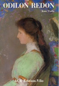 オディロン・ルドン　La vie et l'oeuvre d'Odilon Redon/Jean Vialla