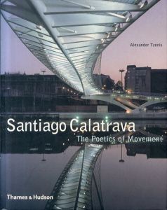 サンティアゴ・カラトラバ　Santiago Calatrava: The Poetics of Movement/Alexander Tzonisのサムネール