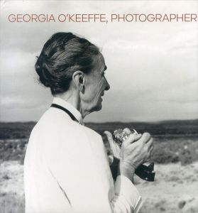 Georgia O'Keeffe, Photographer/ジョージア・オキーフ