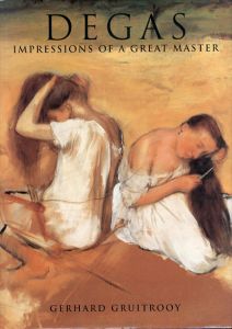 ドガ　Degas: Impressions of a Great Master/Gerhard Gruitrooy