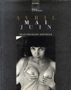 ジャン＝フランソワ・ジョンヴェル写真集　Jean-Francois Jonvelle: Avril, mai, juin/Jean-Francois Jonvelleのサムネール