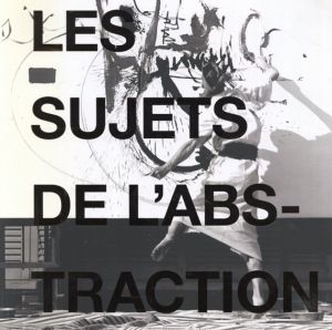 抽象　非具象　Les sujets de l'abstraction. Peinture non-figurative de la seconde école de Paris/E. De Chasseyのサムネール