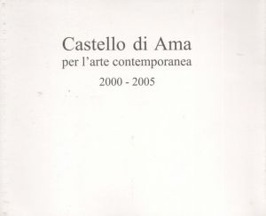 カステッロ・ディ・アマ展　インスタレーション2000-2005: Per L'Arte Contemporanea, Installazioni 2000-2005/Michelangelo Pistolletto/Daniel Buren/Giulio Paolini/Kendell Geers/Anish Kapoor/Chen Zhenのサムネール