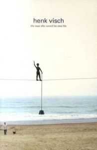 ヘンク・フィッシュ　Henk Visch: The Man Who Saved His Own Life/