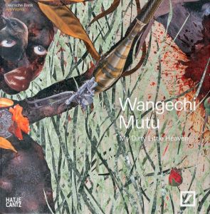 ワンゲチ・ムトゥ Wangechi Mutu: My Dirty Little Heaven/Wangechi Mutu/Friedhelm Hutte/Christina Marz/Burke Barrett/Barbara Hessのサムネール