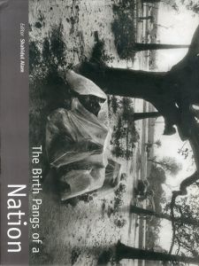 The Birth Pangs Of A Nation /Shahidul Alam Robert Pledge Salil Tripathi