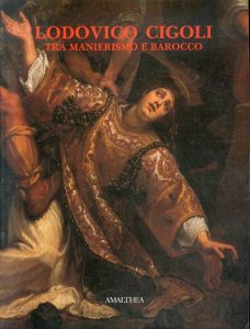 Lodovico Cigoli 1559-1613: tra manierismo e barocco dipinti チゴリ 1559-1613/Lodovico Cigolのサムネール