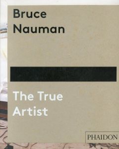 ブルース・ナウマン　Bruce Nauman: The True Artist/Peter Plagensのサムネール