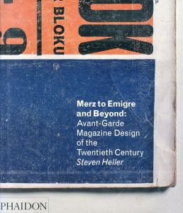 Merz to Emigre and Beyond: Avant-Garde Magazine Design of the Twentieth Century/Steven Heller
