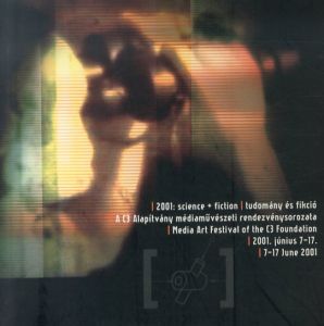2001: science + fiction : media art festival of the C3 Foundation : 7-17 June 2001/のサムネール