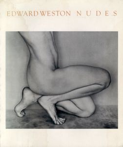 エドワード・ウェストン写真集　Edward Weston: Nudes/C Wilson B./Edward Weston