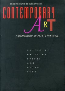 Theories and Documents of Contemporary Art: A Sourcebook of Artists' Writings (California Studies in the History of Art)/Kristine Stiles/Peter Selz編のサムネール