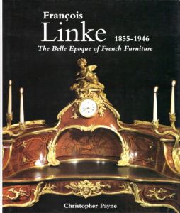 フランソワ・リンケ　Francois Linke 1855-1946: The Belle Epoque of French Furniture/Christopher Payneのサムネール