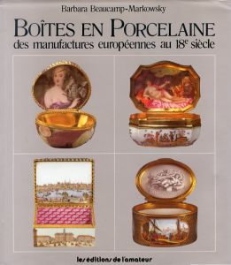 Boites en Porcelaine des manufactures europeennes au 18e siecle/のサムネール