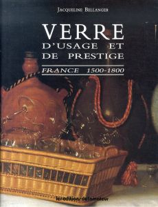 Verre d'Usage Et De Prestige: France,1500-1800/のサムネール