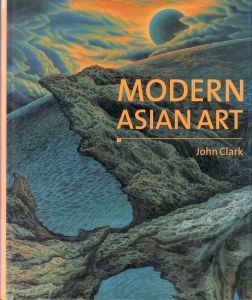 アジアの現代美術　Modern Asian Art/John Clarkのサムネール