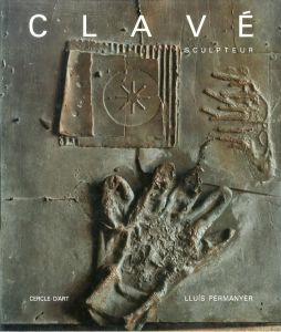 アントニ・クラーヴェ　Antoni Clave: Sculpteur/Lluis Permanyerのサムネール