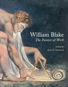 ウィリアム・ブレイク　William Blake: The Painter at Work/ウィリアム・ブレイク