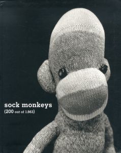 Sock Monkeys　(200 out of 1,863)/Arne Svenson　Ron Warren　Simon Doonan　Jonathan Safran Foer　Neil Gaiman　Peter Getty　Penn Jillette　M. Raven Metzner　Isaac Mizrahi　Glenn O'Brien　Dale Peck　Ingrid Schaffnerのサムネール