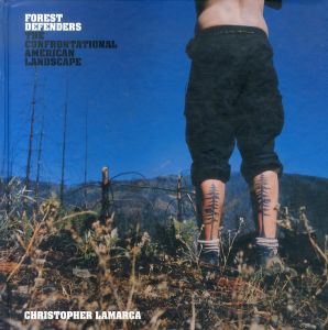 Forest Defenders: The Confrontational American Landscape/Christopher LaMarcaのサムネール