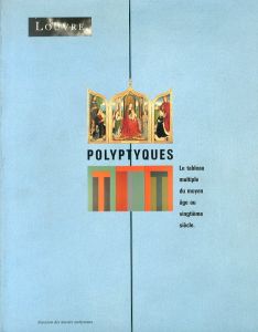 Polyptyques: Le Tableau Multiple du Moyen A‚ge au Vingtieme Siecle/のサムネール