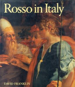 ロッソ・フィオレンティーノ　Rosso in Italy: The Italian Career of Rosso Fiorentino/Franklin, Dr. Davidのサムネール
