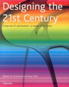 Designing the 21st Century/Charlotte J. Fiell　Peter M. Fiell