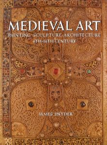 Medieval Art: Painting Sculpture, Architecture 4th thru 14th Century/James Snyderのサムネール