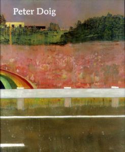 ピーター・ドイグ　Peter Doig/Richard Shiff寄　Judith Nesbitt編