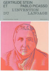 ガートルード・スタインとパブロ・ピカソ：言葉の発明　Gertrude Stein Et Pablo Picasso: L'invention Du Langage/