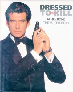 Dressed to Kill: James Bond : The Suited Hero/Jay McInerney　Nick Foulkes　Neil Norman　Nick Sullivan　Colin Woodhead　Auro Lecciのサムネール
