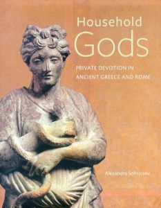 Household Gods: Private Devotion in Ancient Greece and Rome/Alexandra Sofroniewのサムネール