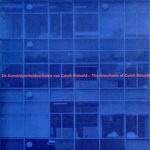 ヘリット・リートフェルト美術学校　The Art Schools of Gerrit Reitveld/Erik Slothouber/Ida van Zijl