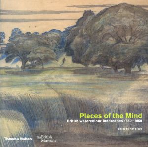 Places of the Mind: British Watercolor Landscapes 1850-1950/Kim Sloan　Jessica Feather　Anna Gruetzner Robins　Sam Smiles　Frances Careyのサムネール