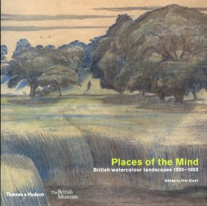 Places of the Mind: British Watercolor Landscapes 1850-1950/Kim Sloan　Jessica Feather　Anna Gruetzner Robins　Sam Smiles　Frances Careyのサムネール