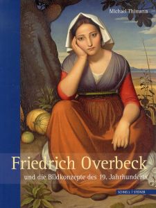 ヨハン・フリードリヒ・オーファーベック　Friedrich Overbeck: Und Die Bildkonzepte Des 19. Jahrhunderts/Michael Thimannのサムネール